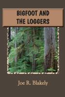 Bigfoot and the Loggers (Volume 4) 1727734262 Book Cover