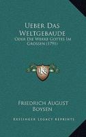 Ueber Das Weltgebaude: Oder Die Werke Gottes Im Grossen (1791) 116633502X Book Cover