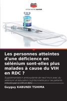Les personnes atteintes d'une déficience en sélénium sont-elles plus malades à cause du VIH en RDC ? (French Edition) 6202638869 Book Cover