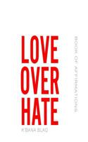 Love Over Hate: Book of Affirmations 1092140913 Book Cover