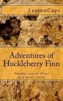 Adventures of Huckleberry Finn: Teacher Lesson Plans and Study Guide 1479115215 Book Cover