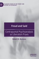 Freud and Said: Contrapuntal Psychoanalysis as Liberation Praxis 3030567427 Book Cover
