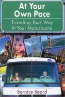 At Your Own Pace: Traveling Your Way in Your Motorhome 0965306399 Book Cover