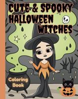 Cute & Spooky Halloween Witches Coloring Book 1950842428 Book Cover