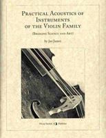 Practical Acoustics of Instruments of the Violin Family 1892210053 Book Cover