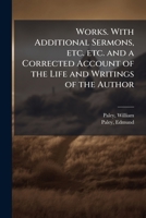 Works. With additional sermons, etc. etc. and a corrected account of the life and writings of the au 0530103427 Book Cover