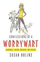 Confessions of a Worrywart: Husbands, Lovers, Mothers, and Others 0615600018 Book Cover