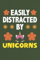 Easily Distracted By Unicorns: A Nice Gift Idea For Unicorn Lovers Boy Girl Funny Birthday Gifts Journal Lined Notebook 6x9 120 Pages 1710161906 Book Cover