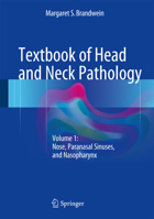 Textbook of Head and Neck Pathology: Volume 1: Nose, Paranasal Sinuses, and Nasopharynx 3319333216 Book Cover