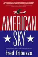 American Sky: Good Landings and Other Flying Adventures 1938467914 Book Cover