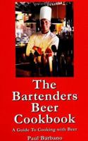 The Bartenders Beer Cookbook 0974188506 Book Cover