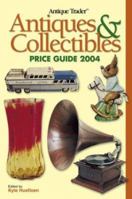 Antique Trader Antiques & Collectibles 2004 Price Guide 0873497090 Book Cover