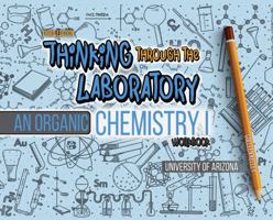 Thinking Through the Laboratory: An Organic Chemistry I Workbook 152498356X Book Cover