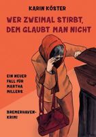 Wer zweimal stirbt, dem glaubt man nicht: Ein neuer Fall für Martha Millers 3734754879 Book Cover