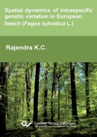 Spatial dynamics of intraspecific genetic variation in European beech (Fagus sylvatica L.) 3869559748 Book Cover