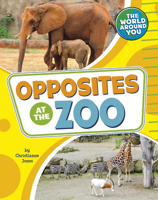 Opposites at the Zoo 1666326356 Book Cover