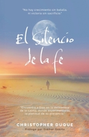 El Silencio de la fe: "Cuando Dios guarda silencio, tu fe se prueba." (Spanish Edition) 9997922174 Book Cover