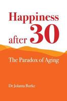 Happiness after 30: The paradox of aging 1910998028 Book Cover