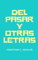 Del Pasar y Otras Letras (Spanish Edition) B0863TW7BF Book Cover