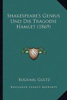 Shakespeare's Genius Und Die Tragodie Hamlet (1869) 1166987868 Book Cover