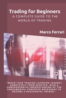 Trading for Beginners: A complete guide to the world of trading B0BXMYR2P2 Book Cover