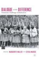 Dialogue and Difference: Feminisms Challenge Globalization (Comparative Feminist Studies) 1403967644 Book Cover