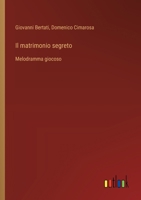 Il matrimonio segreto: Melodramma giocoso (Italian Edition) 338508573X Book Cover