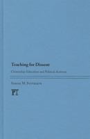 Teaching for Dissent: Citizenship Education and Political Activism 1612052282 Book Cover