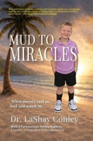 Mud to Miracles: "When doctors said no, God said watch Me." 1967825130 Book Cover
