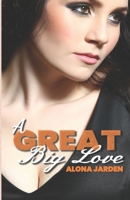 A Great Big Love: A Real Life Contemporary Love Story 1700183931 Book Cover