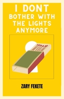 I Don't Bother With The Lights Anymore 1088295770 Book Cover