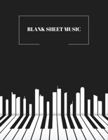 Blank Sheet Music: Piano Keys Music Manuscript Paper, Staff Paper, Musicians Notebook For Writing And Note Taking - Perfect For Learning Piano, Violin, Guitar - Piano Lover And Piano Player Gifts 1670735923 Book Cover