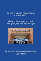 Do You Think It's Easy Owning a Restaurant?: A behind the scenes account: The great, the bad, and the ugly. 1257827529 Book Cover