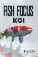 Fish Focus Koi (Cyprinus rubrofuscus): Behaviour, Care, and Natural Habitat Guide B0H74GDSZ3 Book Cover