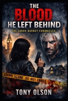 The Blood He Left Behind: The Sarah Barney Chronicles B0GQB8M2H1 Book Cover