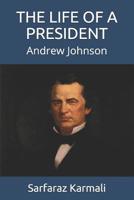 The Life of a President: Andrew Johnson 1097151646 Book Cover