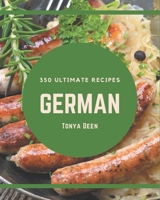 350 Ultimate German Recipes: An Inspiring German Cookbook for You B08FP7SL92 Book Cover