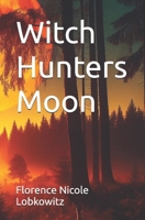 Witch Hunters Moon B0FB48TSN9 Book Cover