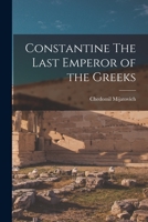 Constantine The Last Emperor of the Greeks 1017547327 Book Cover