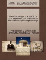 Bohm v. Chicago, M & St P R Co U.S. Supreme Court Transcript of Record with Supporting Pleadings 1270219960 Book Cover