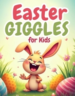 Easter Giggles for kids: 30 funny jokes in the form of questions and answers for children aged 4-8 . for boys and girls . relaxation . easter basket filling B0DY53SMK1 Book Cover