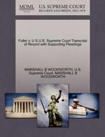 Fuller v. U.S. U.S. Supreme Court Transcript of Record with Supporting Pleadings 1270166697 Book Cover