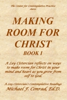 Making Room for Christ: A Lay Cistercian reflects on ways to make room for Christ in your mind and heart as you grow from self to God. B08924H1B7 Book Cover