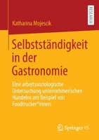 Selbstständigkeit in der Gastronomie: Eine arbeitssoziologische Untersuchung unternehmerischen Handelns am Beispiel von Foodtrucker*innen 3658373598 Book Cover