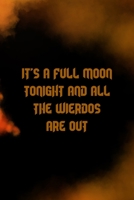 It's A Full Moon Tonight And All The Wierdos Are Out: Scary Journal Composition Blank Lined Diary Notepad 120 Pages Paperback 169365251X Book Cover