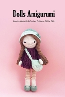 Dolls Amigurumi: Easy-to-Make Doll Crochet Patterns Gift for Girls: My Crochet Doll B08W3RP1F4 Book Cover