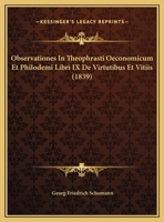 Observationes In Theophrasti Oeconomicum Et Philodemi Libri IX De Virtutibus Et Vitiis (1839) 1162278730 Book Cover