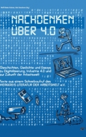 Nachdenken über 4.0: Geschichten, Gedichte und Essays zu Digitalisierung, Industrie 4.0 und zur Zukunft der Arbeitswelt (German Edition) 3967631028 Book Cover