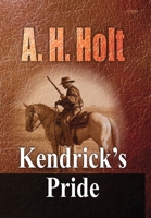 Kendrick's Pride: Second Book in The Kendrick Family Story 1387987798 Book Cover