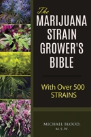 The Marijuana Strain Grower's Bible: with over 500 strains 1979600694 Book Cover